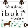 cafe&dining ibuki*�`���Ԃ��`